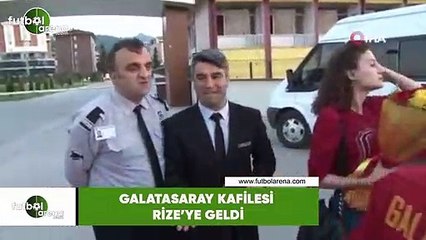 Galatasaray kafilesi Rize'ye geldi