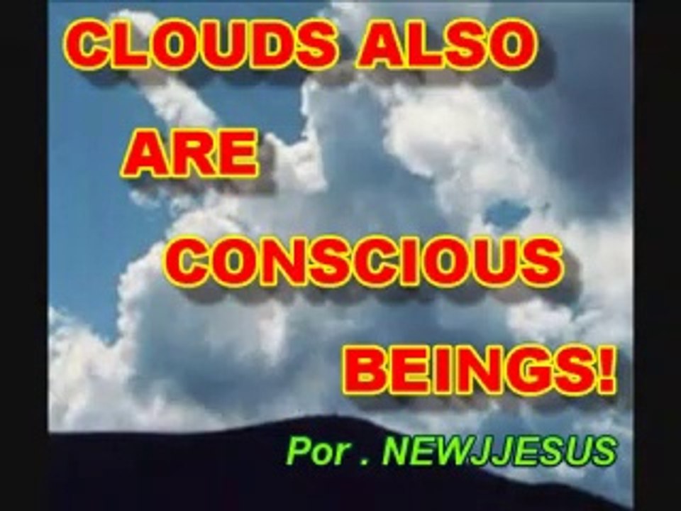 CLOUDS ARE ALSO AWARRE BEINGS!