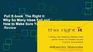 Full E-book  The Right It: Why So Many Ideas Fail and How to Make Sure Yours Succeed  Review