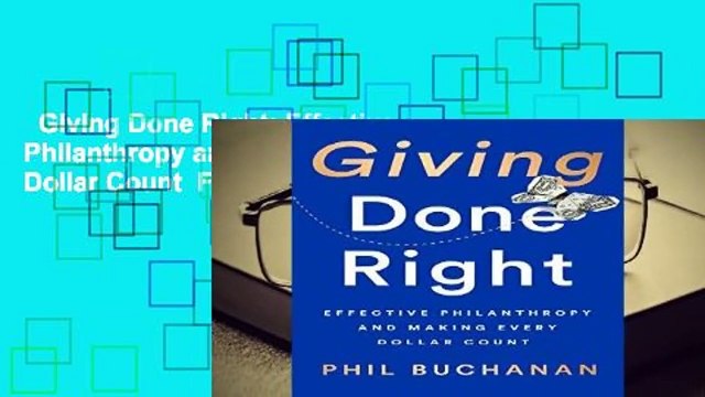Giving Done Right: Effective Philanthropy and Making Every Dollar Count For Kindle