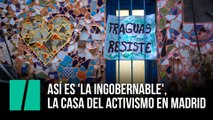 Así es 'La Ingobernable': la casa del activismo en Madrid