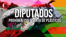 Diputados prohíben uso y venta de plásticos