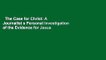 The Case for Christ: A Journalist s Personal Investigation of the Evidence for Jesus (Case for