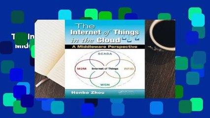 The Internet of Things in the Cloud: A Middleware Perspective  For Kindle