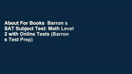 About For Books  Barron s SAT Subject Test: Math Level 2 with Online Tests (Barron s Test Prep)