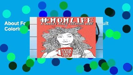 About For Books  Mom Life: A Snarky Adult Coloring Book: Volume 1  For Kindle
