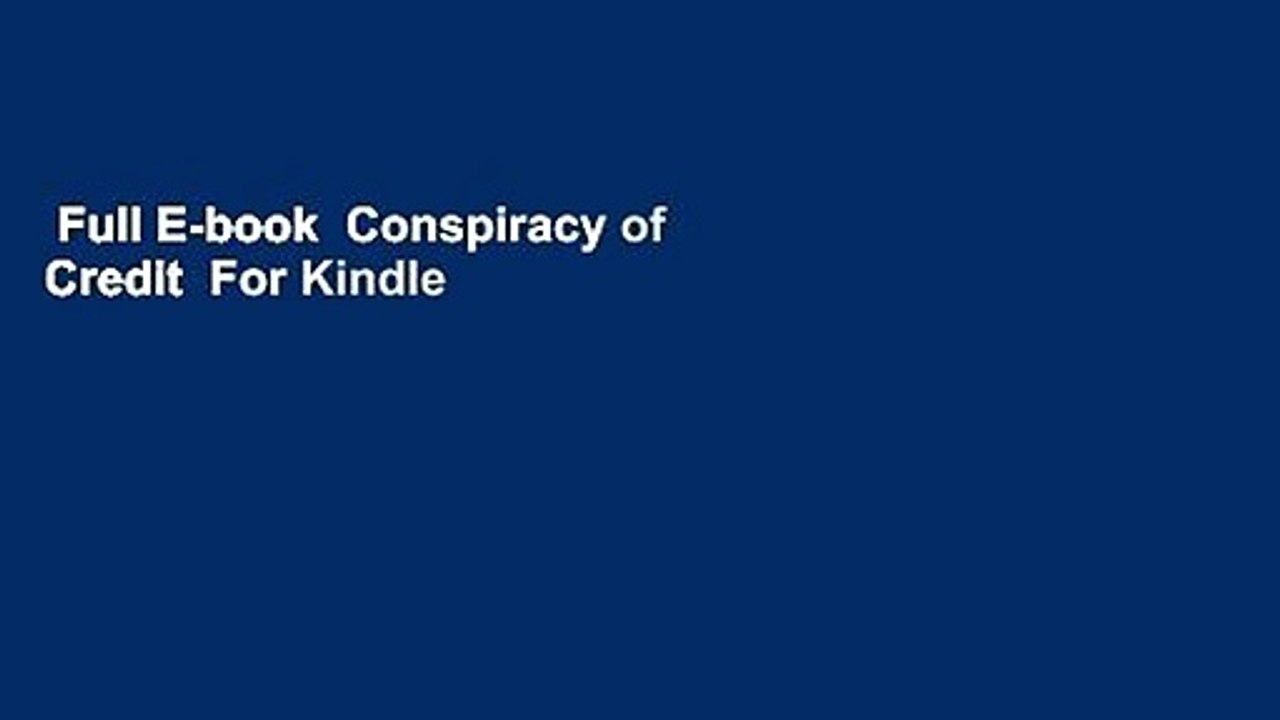 Full E-book  Conspiracy of Credit  For Kindle