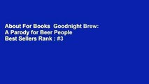About For Books  Goodnight Brew: A Parody for Beer People  Best Sellers Rank : #3