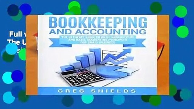 Full version Bookkeeping and Accounting: The Ultimate Guide to Basic Bookkeeping and Basic