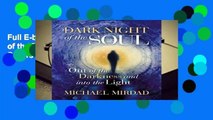 Full E-book Dark Night of the Soul: Out of the Darkness   Into the Light Best Sellers Rank : #4