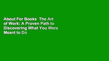 About For Books  The Art of Work: A Proven Path to Discovering What You Were Meant to Do by Jeff