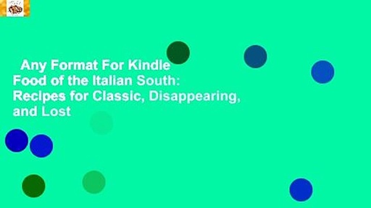 Any Format For Kindle  Food of the Italian South: Recipes for Classic, Disappearing, and Lost