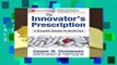 About For Books  The Innovator s Prescription: A Disruptive Solution for Health Care  Best Sellers