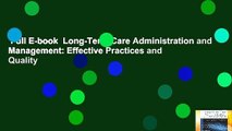 Full E-book  Long-Term Care Administration and Management: Effective Practices and Quality