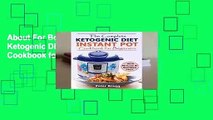 About For Books  The Complete Ketogenic Diet: Instant Pot Cookbook for Beginners Complete