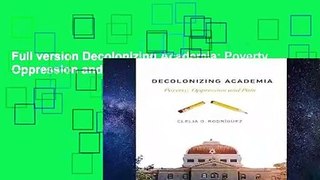 Full version Decolonizing Academia: Poverty, Oppression and Pain For Kindle