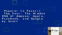 Popular to Favorit  The Four: The Hidden DNA of Amazon, Apple, Facebook, and Google by Scott