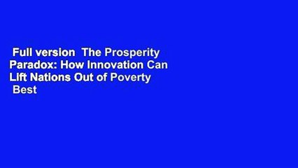Full version  The Prosperity Paradox: How Innovation Can Lift Nations Out of Poverty  Best