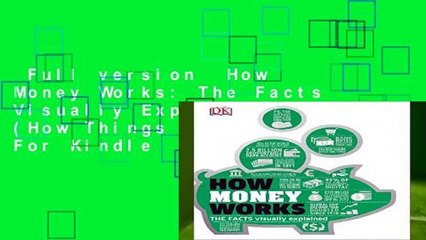 Download Video: Full version  How Money Works: The Facts Visually Explained (How Things Work)  For Kindle