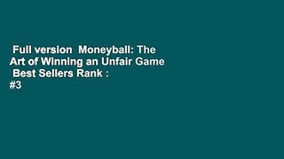 Full version  Moneyball: The Art of Winning an Unfair Game  Best Sellers Rank : #3