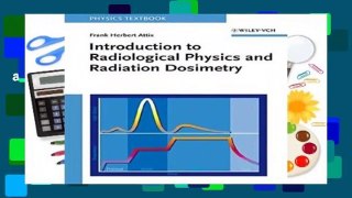 Introduction to Radiological Physics and Radiationdosimetry Complete