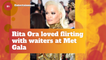 Rita Ora Had Fun Flirting At The Met Gala