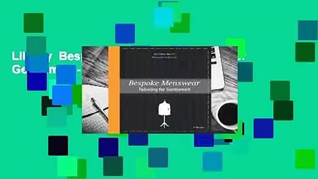 Library Bespoke Menswear: Tailoring for Gentleman - Bernhard Roetzel