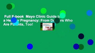Full E-book  Mayo Clinic Guide to a Healthy Pregnancy: From Doctors Who Are Parents, Too!