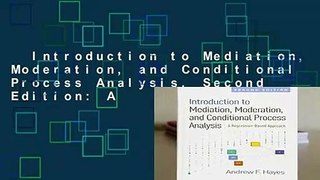 Introduction to Mediation, Moderation, and Conditional Process Analysis, Second Edition: A