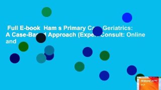 Full E-book  Ham s Primary Care Geriatrics: A Case-Based Approach (Expert Consult: Online and