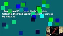 Any Format For Kindle  Hotbox: Inside Catering, the Food World's Riskiest Business by Matt Lee