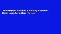 Full version  Hartman s Nursing Assistant Care: Long-Term Care  Review
