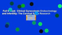 Full E-book  Clinical Gynecologic Endocrinology and Infertility: The Cervical Spine Research