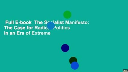 Full E-book  The Socialist Manifesto: The Case for Radical Politics in an Era of Extreme