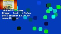 Trial New Releases  Dropping Acid: The Reflux Diet Cookbook & Cure by Jamie Koufman