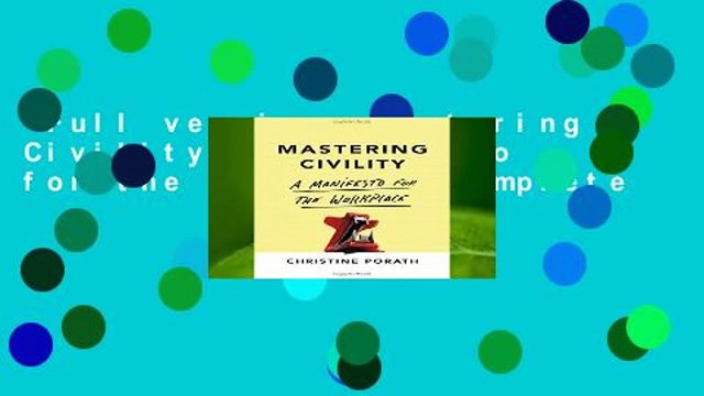 Full version Mastering Civility: A Manifesto for the Workplace Complete