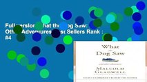 Full version What the Dog Saw: And Other Adventures Best Sellers Rank : #4