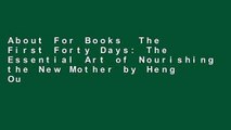 About For Books  The First Forty Days: The Essential Art of Nourishing the New Mother by Heng Ou