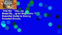 Trial New Releases  Bread Baking for Beginners: The Essential Guide to Baking Kneaded Breads,