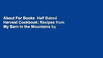 About For Books  Half Baked Harvest Cookbook: Recipes from My Barn in the Mountains by Tieghan