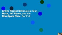 Online Rocket Billionaires: Elon Musk, Jeff Bezos, and the New Space Race  For Full