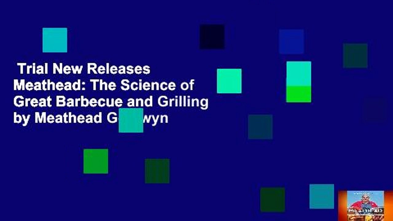 Trial New Releases Meathead The Science of Great Barbecue and Grilling by Meathead Goldwyn