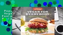 Popular to Favorit  Vegan for Everybody: Foolproof Plant-Based Recipes for Breakfast, Lunch,