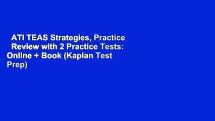 ATI TEAS Strategies, Practice   Review with 2 Practice Tests: Online + Book (Kaplan Test Prep)