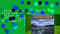 Review  Canoeing North Into the Unknown: A Record of River Travel, 1874 to 1974 - Bruce W. Hodgins