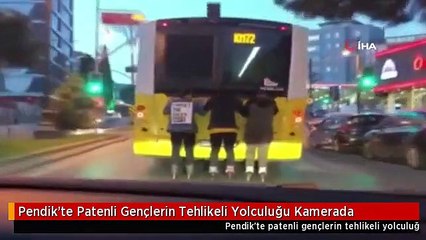 Pendik'te Patenli Gençlerin Tehlikeli Yolculuğu Kamerada
