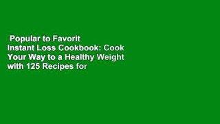 Popular to Favorit  Instant Loss Cookbook: Cook Your Way to a Healthy Weight with 125 Recipes for