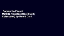Popular to Favorit  Matilda / Matilda (Roald Dalh Colecction) by Roald Dahl