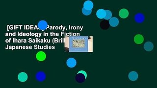 [GIFT IDEAS] Parody, Irony and Ideology in the Fiction of Ihara Saikaku (Brill s Japanese Studies
