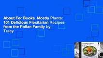 About For Books  Mostly Plants: 101 Delicious Flexitarian Recipes from the Pollan Family by Tracy